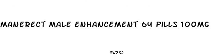 manerect male enhancement 64 pills 100mg