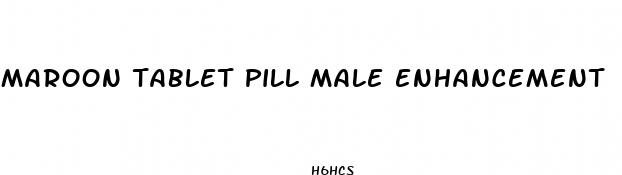 maroon tablet pill male enhancement