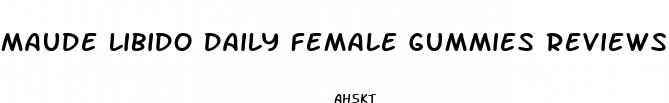 maude libido daily female gummies reviews