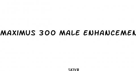 maximus 300 male enhancement
