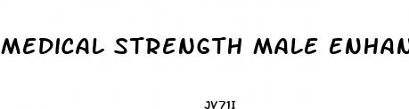 medical strength male enhancement