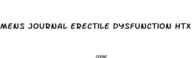 mens journal erectile dysfunction htx male enhancement formula