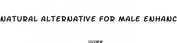 natural alternative for male enhancement