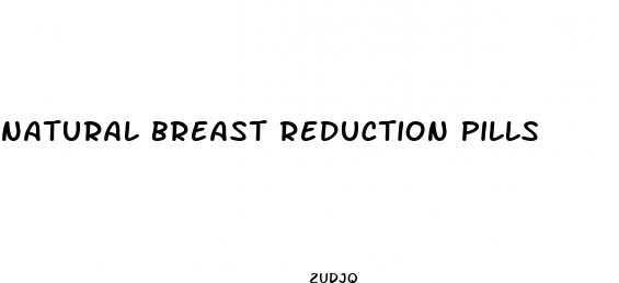 natural breast reduction pills