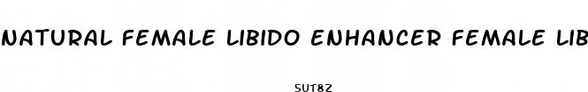 natural female libido enhancer female libido booster pills