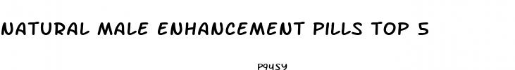 natural male enhancement pills top 5