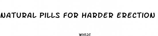 natural pills for harder erection