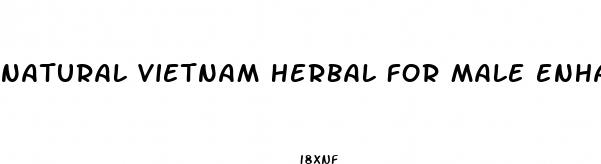 natural vietnam herbal for male enhancement