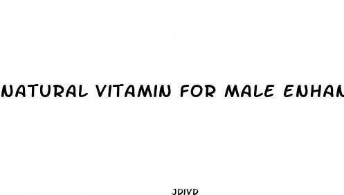 natural vitamin for male enhancement