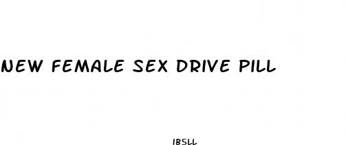 new female sex drive pill