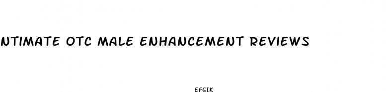 ntimate otc male enhancement reviews