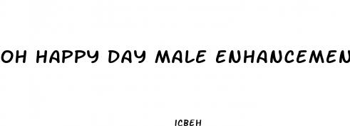 oh happy day male enhancement
