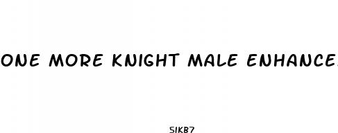 one more knight male enhancement