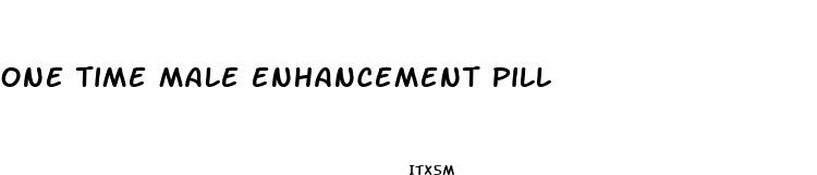 one time male enhancement pill