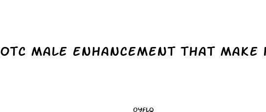otc male enhancement that make horney