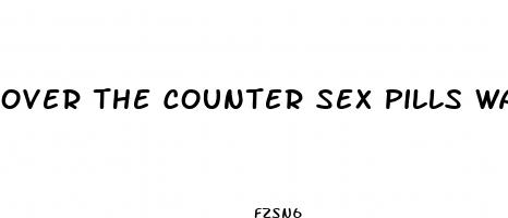 over the counter sex pills walmart