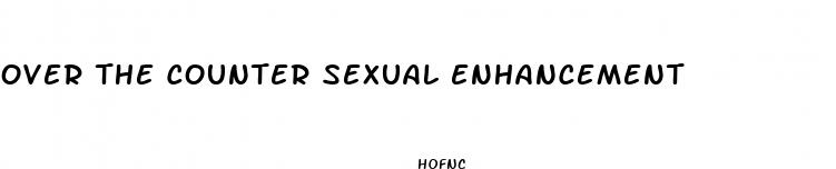 over the counter sexual enhancement