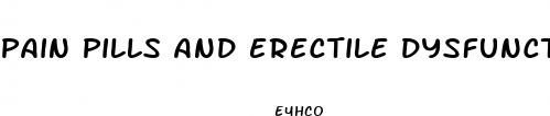 pain pills and erectile dysfunction