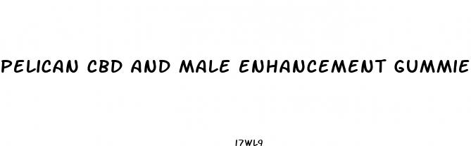 pelican cbd and male enhancement gummies