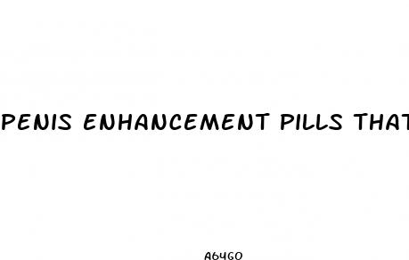 penis enhancement pills that work
