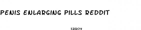 penis enlarging pills reddit