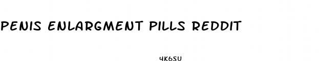 penis enlargment pills reddit