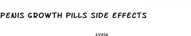 penis growth pills side effects