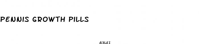 pennis growth pills