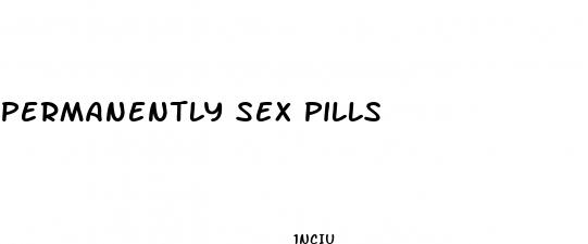 permanently sex pills