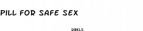 pill for safe sex