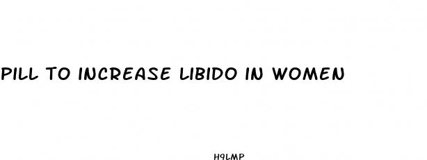 pill to increase libido in women