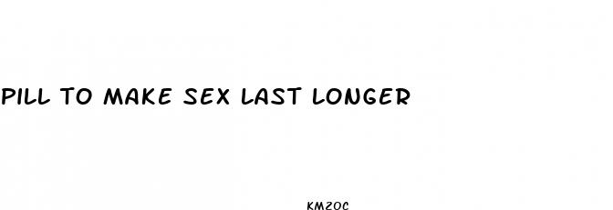 pill to make sex last longer