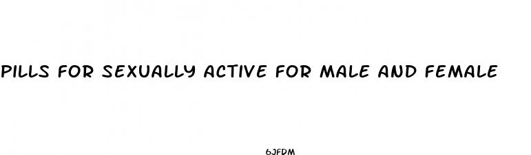 pills for sexually active for male and female