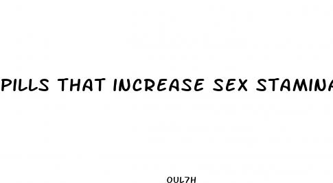 pills that increase sex stamina