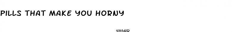 pills that make you horny