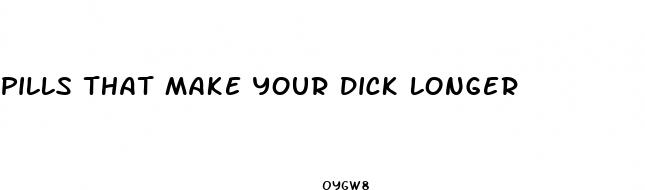 pills that make your dick longer