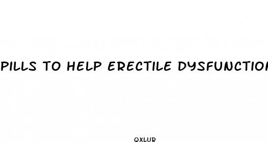 pills to help erectile dysfunction