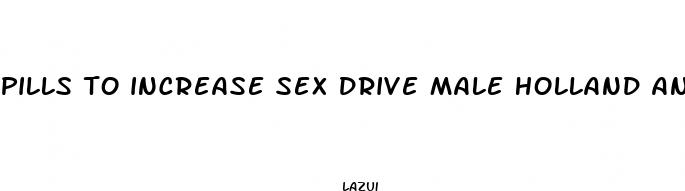 pills to increase sex drive male holland and barrett