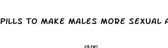 pills to make males more sexual active and horney