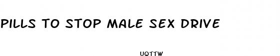 pills to stop male sex drive