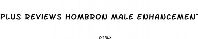 plus reviews hombron male enhancement