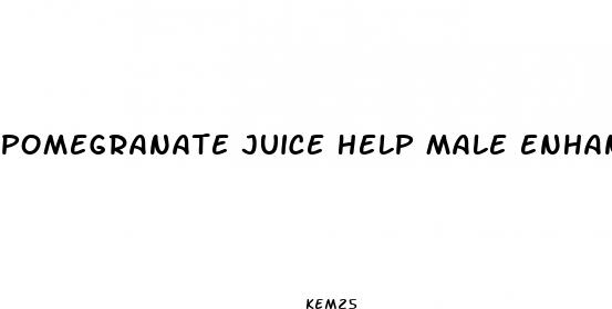 pomegranate juice help male enhancement