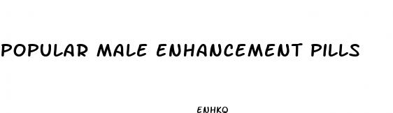 popular male enhancement pills