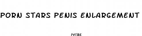 porn stars penis enlargement pills