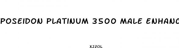 poseidon platinum 3500 male enhancement