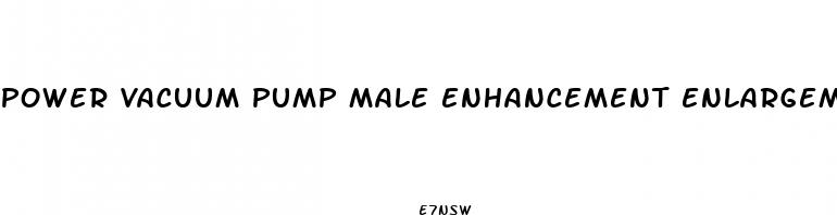 power vacuum pump male enhancement enlargement