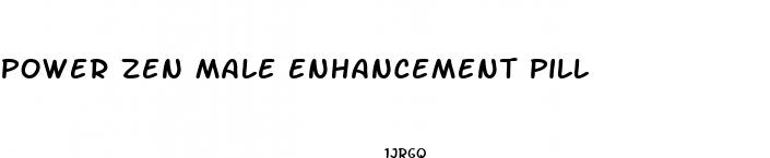 power zen male enhancement pill