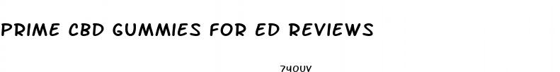 prime cbd gummies for ed reviews