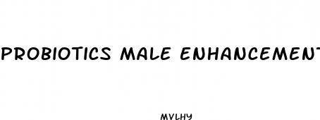 probiotics male enhancement