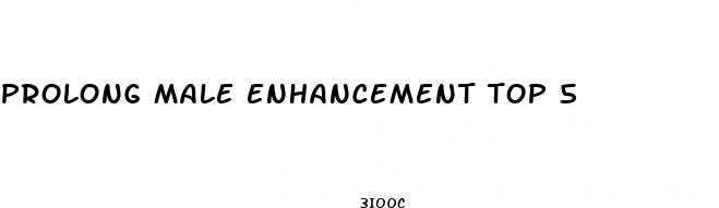 prolong male enhancement top 5